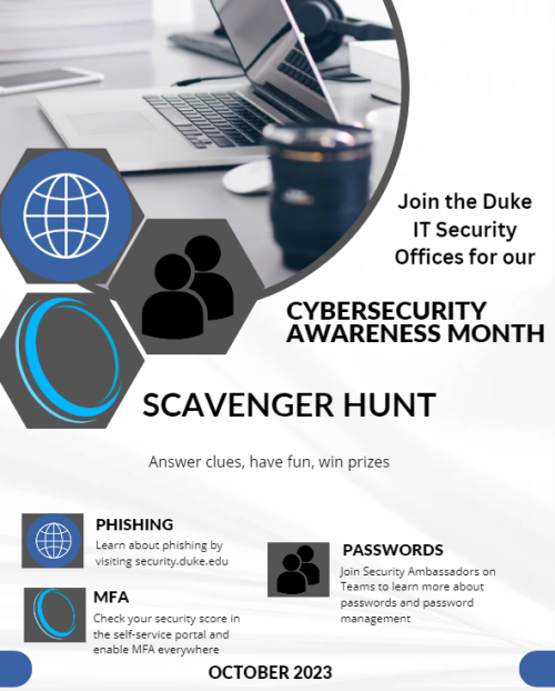 White poster with the words, "Join the Duke IT Security Offices for our Cybersecurity Awareness Month Scavenger hunt. Answer clues, have fun, win prizes. Phishing, MFA, Passwords" 